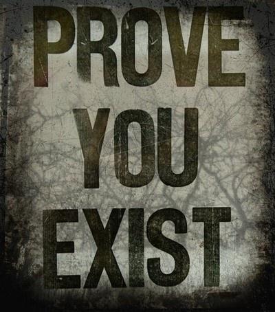 Prove you exist Picture Quote #1