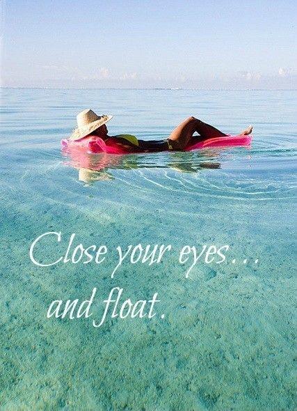 Close your eyes and float Picture Quote #1
