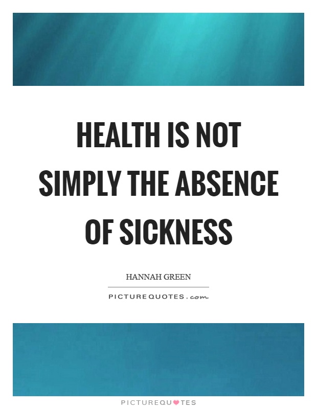 Health is not simply the absence of sickness Picture Quote #1