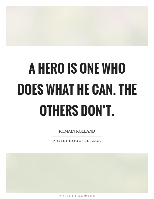 A hero is one who does what he can. The others don’t Picture Quote #1