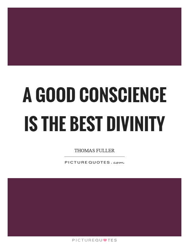 A good conscience is the best divinity Picture Quote #1