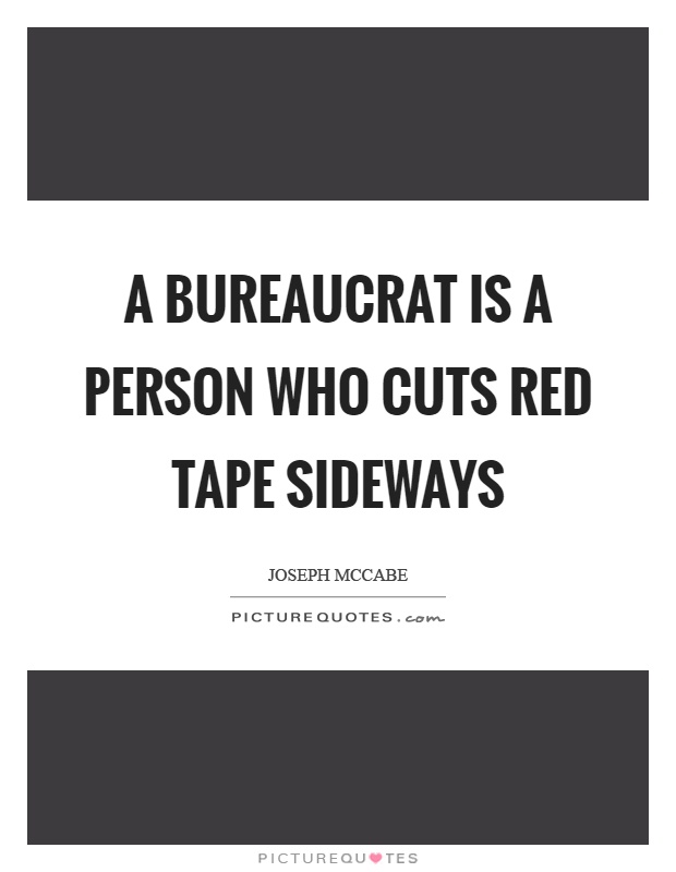 A bureaucrat is a person who cuts red tape sideways Picture Quote #1