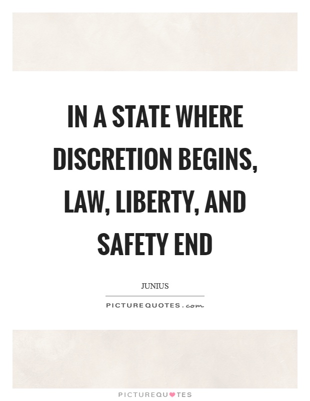 In a state where discretion begins, law, liberty, and safety end Picture Quote #1