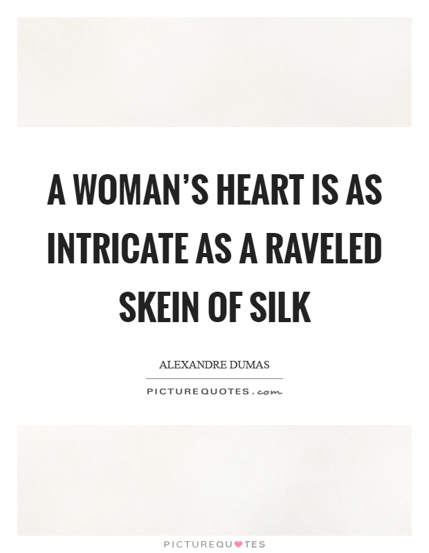 A woman’s heart is as intricate as a raveled skein of silk Picture Quote #1