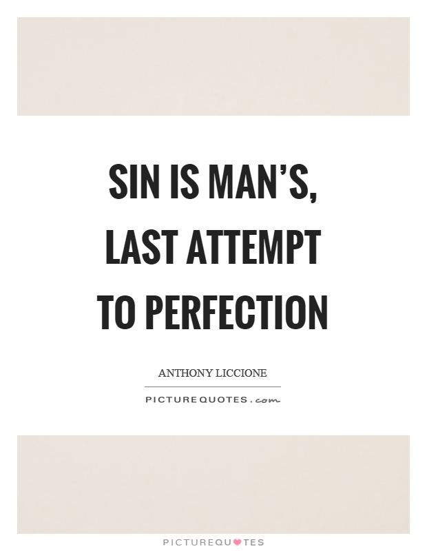 Sin is man’s, last attempt to perfection Picture Quote #1