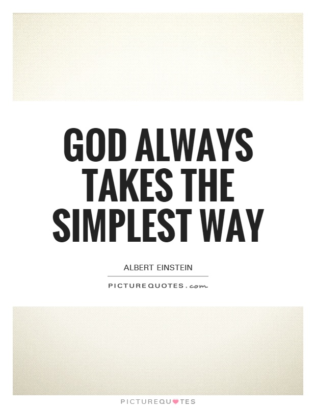 God always takes the simplest way Picture Quote #1