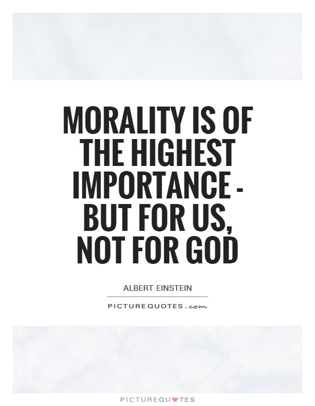 Morality is of the highest importance - but for us, not for God Picture Quote #1