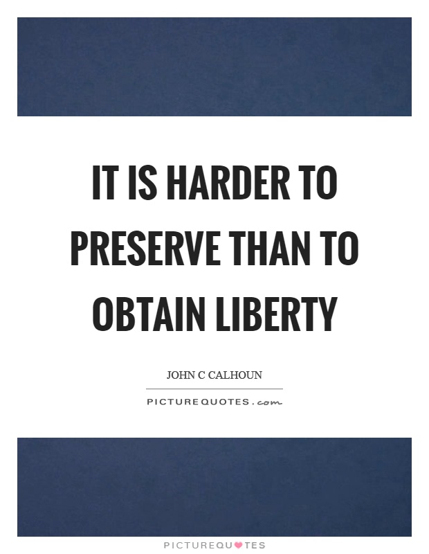It is harder to preserve than to obtain liberty Picture Quote #1