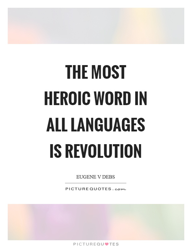 The most heroic word in all languages is revolution Picture Quote #1