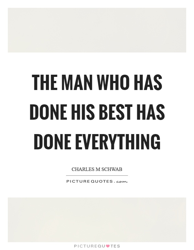 The man who has done his best has done everything Picture Quote #1