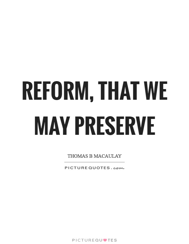 Reform, that we may preserve Picture Quote #1