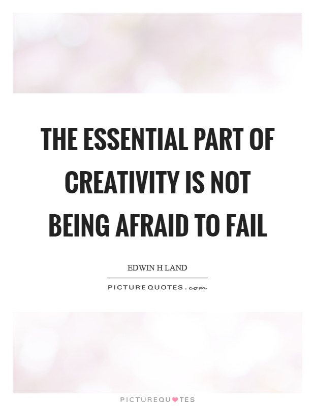 The essential part of creativity is not being afraid to fail Picture Quote #1