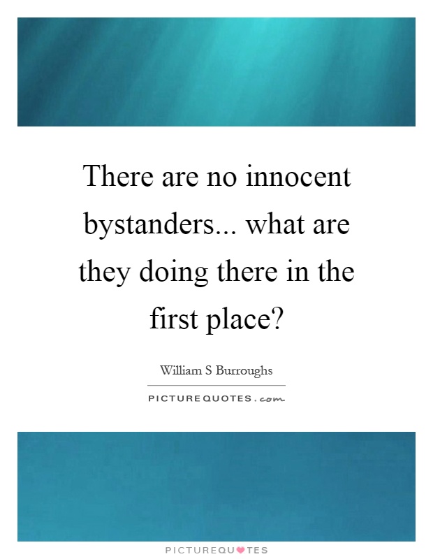 there are no innocent bystanders