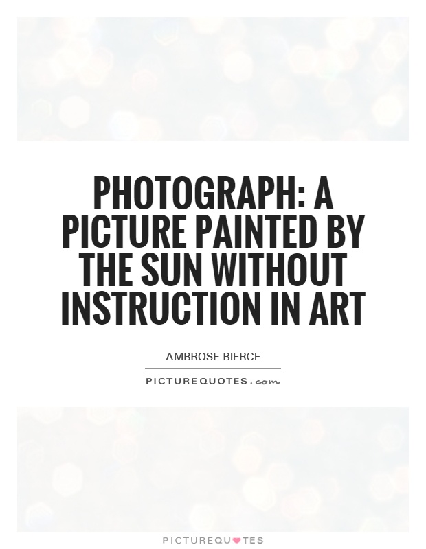 Photograph: a picture painted by the sun without instruction in art Picture Quote #1