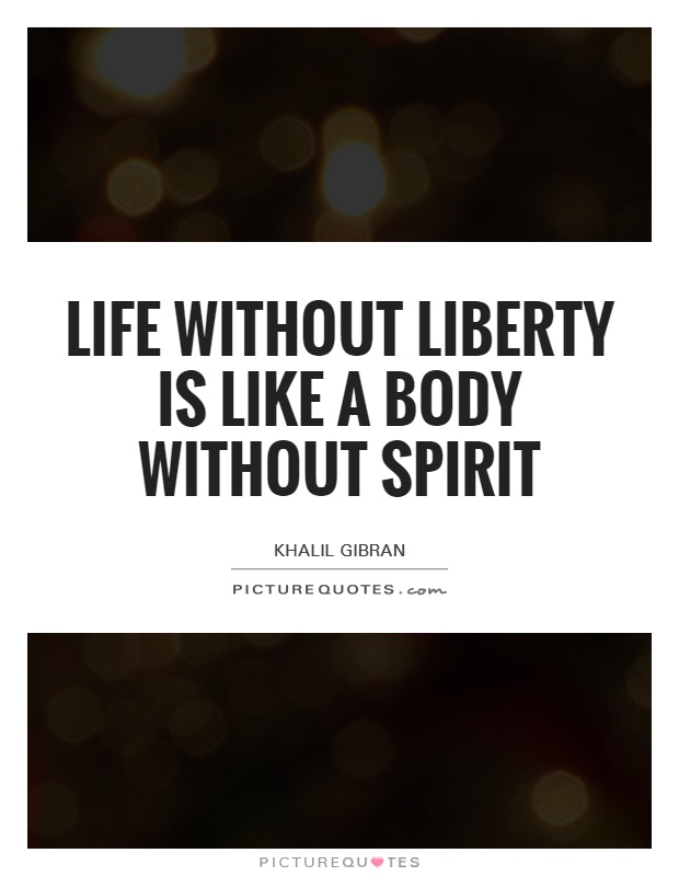 Life without liberty is like a body without spirit Picture Quote #1