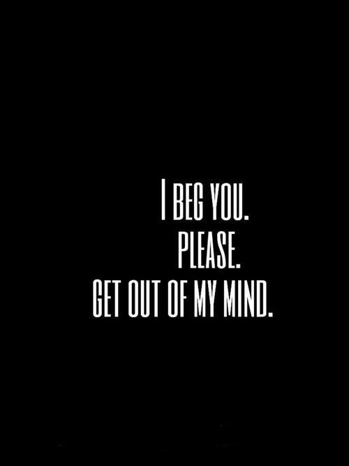 I beg you. Please. Get out of my mind Picture Quote #1