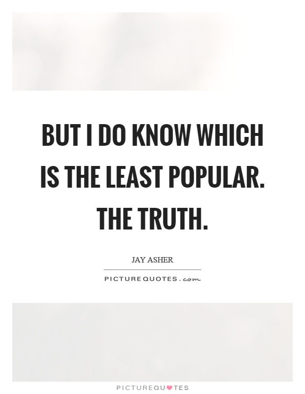 But I do know which is the least popular. The truth Picture Quote #1