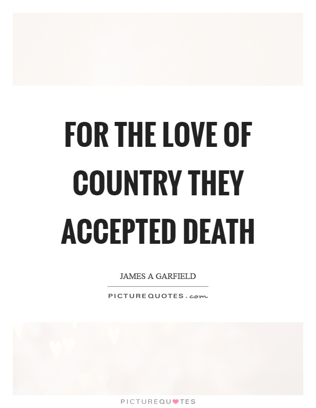 For the love of country they accepted death Picture Quote #1