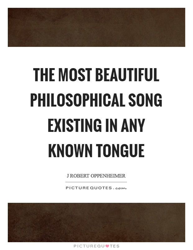 The most beautiful philosophical song existing in any known tongue Picture Quote #1