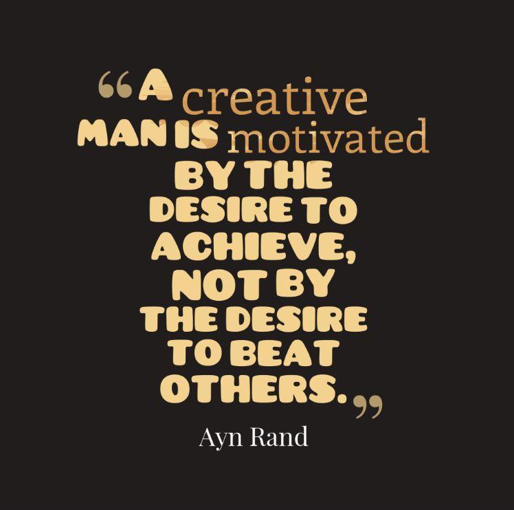 A creative man is motivated by the desire to achieve, not by the desire to beat others Picture Quote #1