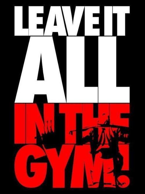 leave it all in the gym Picture Quote #1