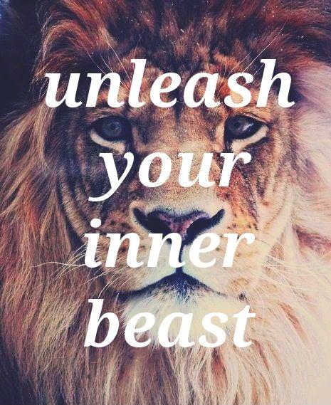 Unleash your inner beast Picture Quote #2