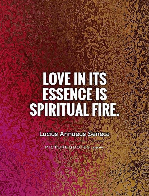 Love in its essence is spiritual fire Picture Quote #1