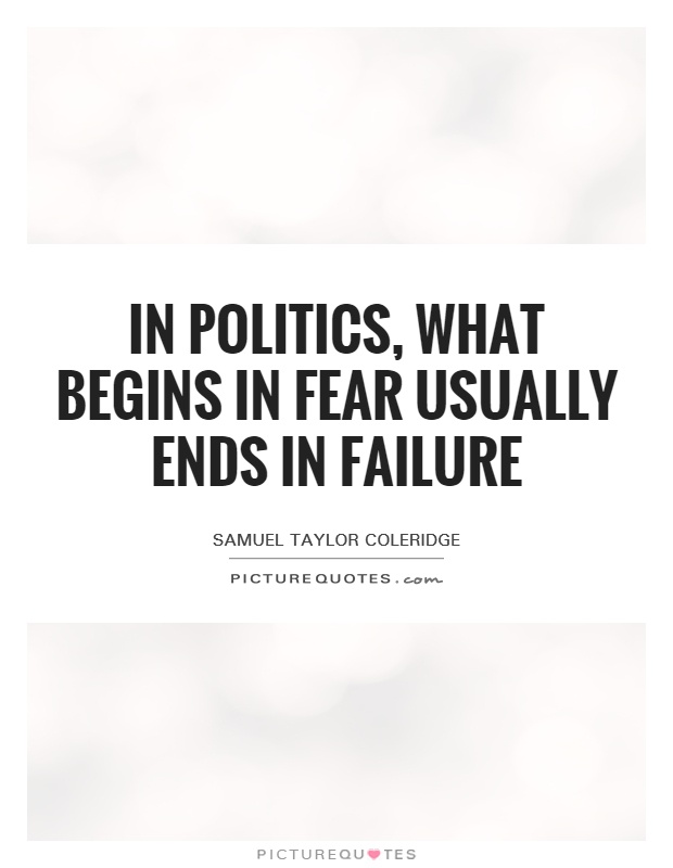 In politics, what begins in fear usually ends in failure Picture Quote #1