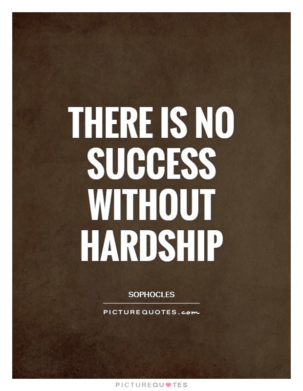 There is no success without hardship Picture Quote #1