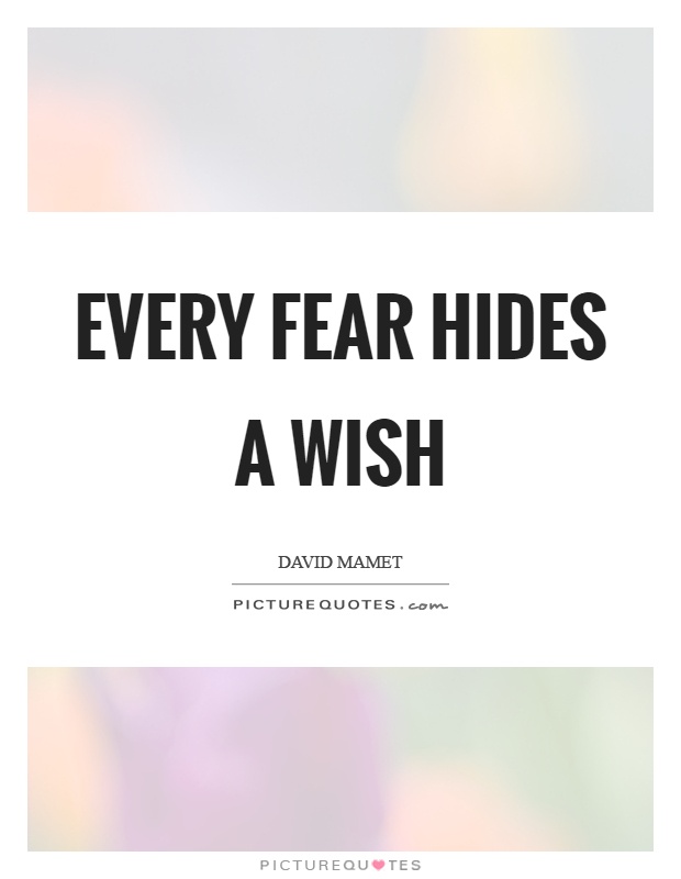 Every fear hides a wish Picture Quote #1