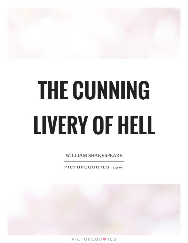 The cunning livery of hell Picture Quote #1