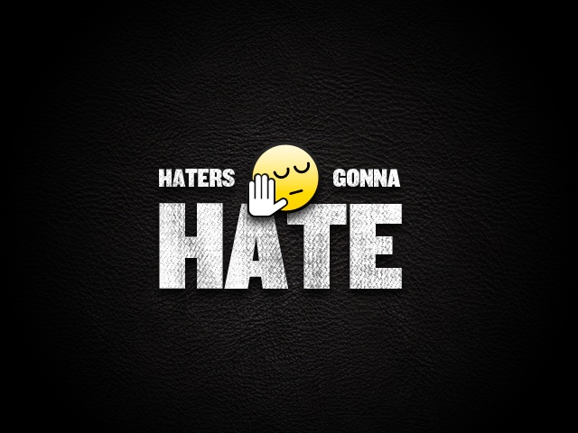 Haters Gonna Hate Quote 3 Picture Quote #1