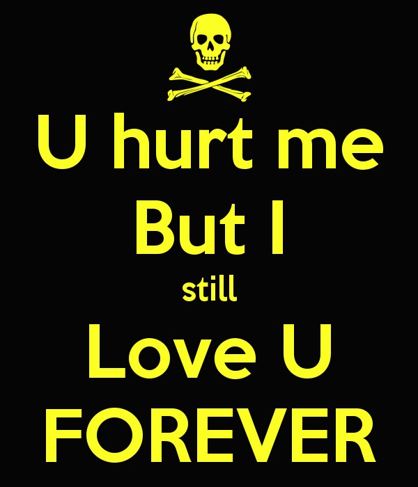 You Hurt Me But I Still Love You Quote 1 Picture Quote #1
