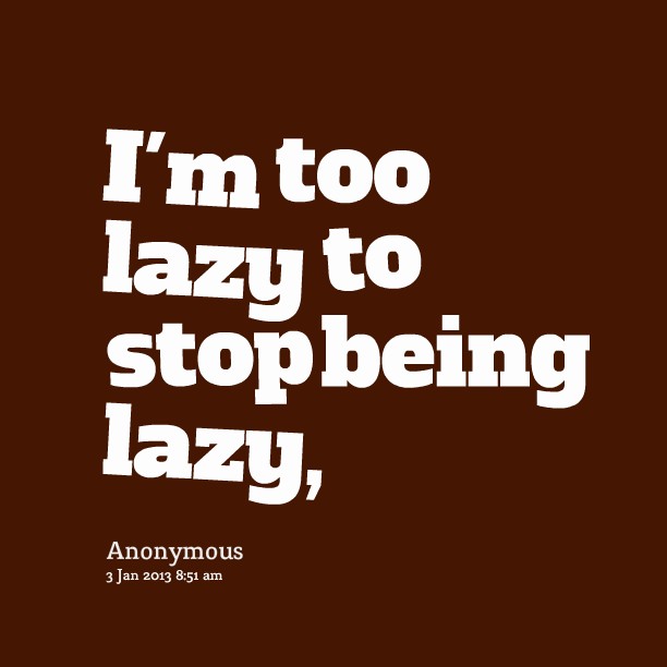 Lazy People Quotes & Sayings | Lazy People Picture Quotes