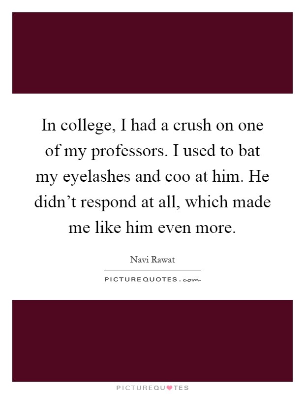 Professor crush a on me my has I was