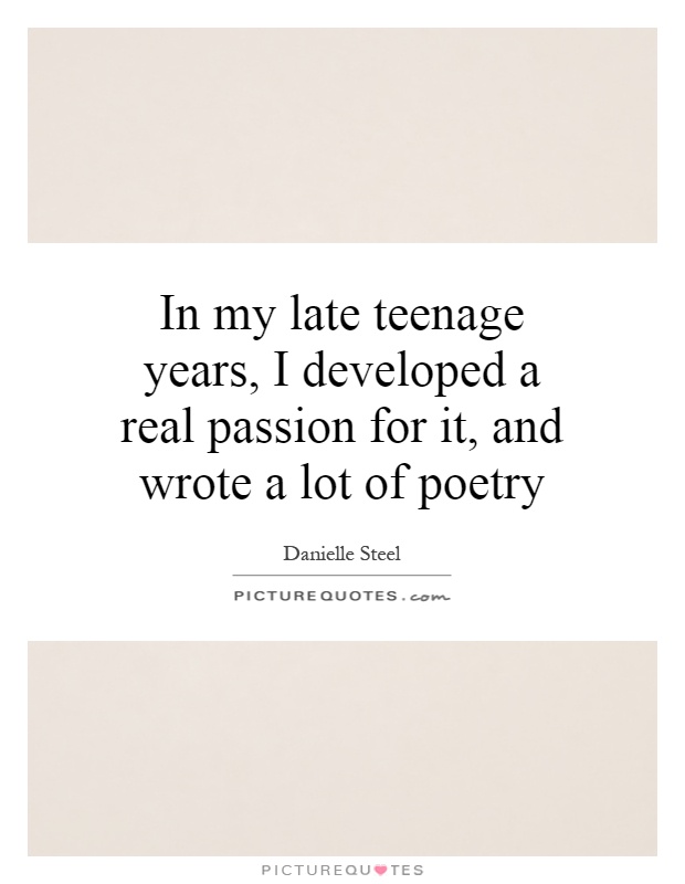 In my late teenage years, I developed a real passion for it, and... |  Picture Quotes
