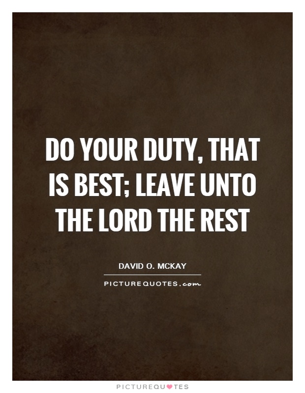 Do your duty, that is best; leave unto the Lord the rest Picture Quote #1