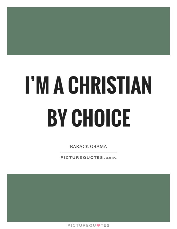 I’m a Christian by choice Picture Quote #1