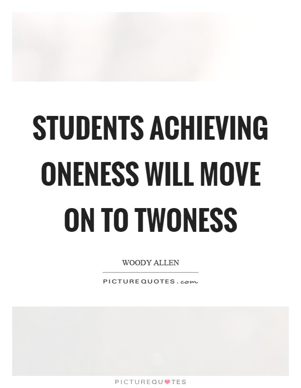 Students achieving Oneness will move on to Twoness Picture Quote #1