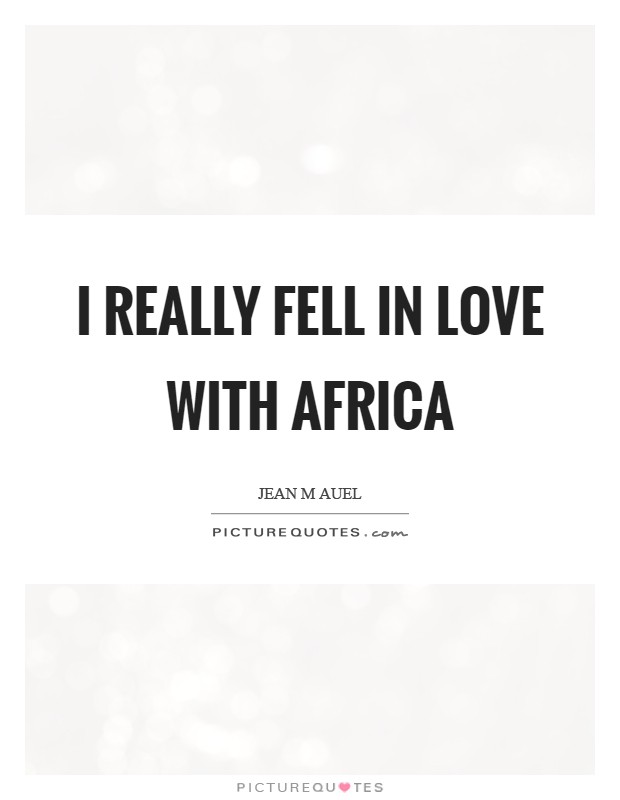 I really fell in love with Africa Picture Quote #1