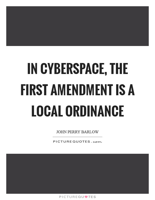 In Cyberspace, the First Amendment is a local ordinance Picture Quote #1