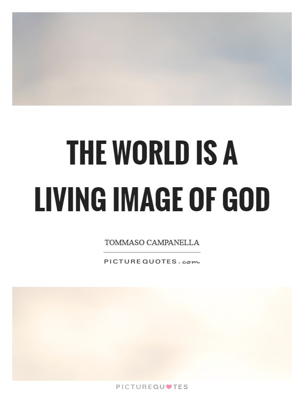 The world is a living image of God Picture Quote #1
