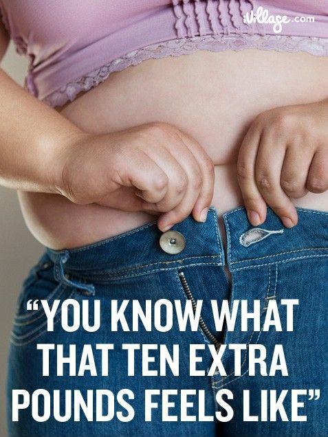 You know what that ten extra pounds feels like Picture Quote #1