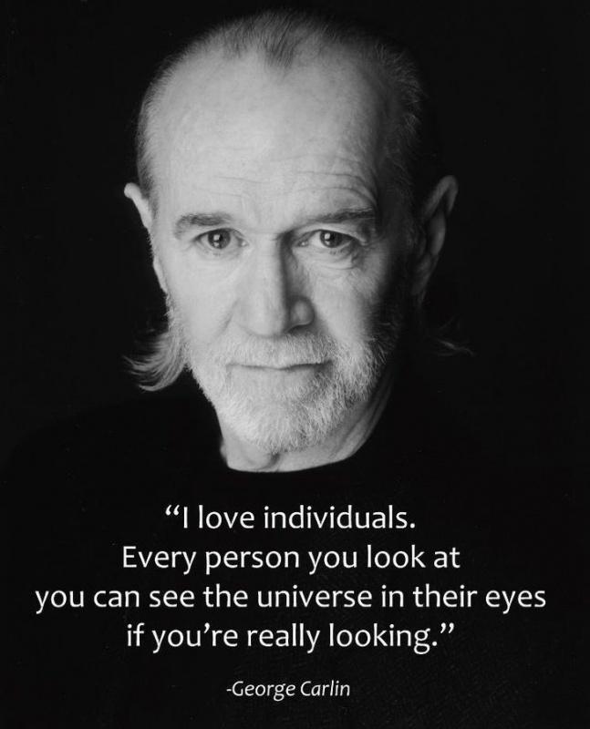 I love individuals. Every person you look at you can see the universe in their eyes if you're really looking Picture Quote #1