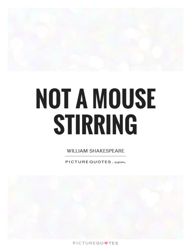Not a mouse stirring Picture Quote #1