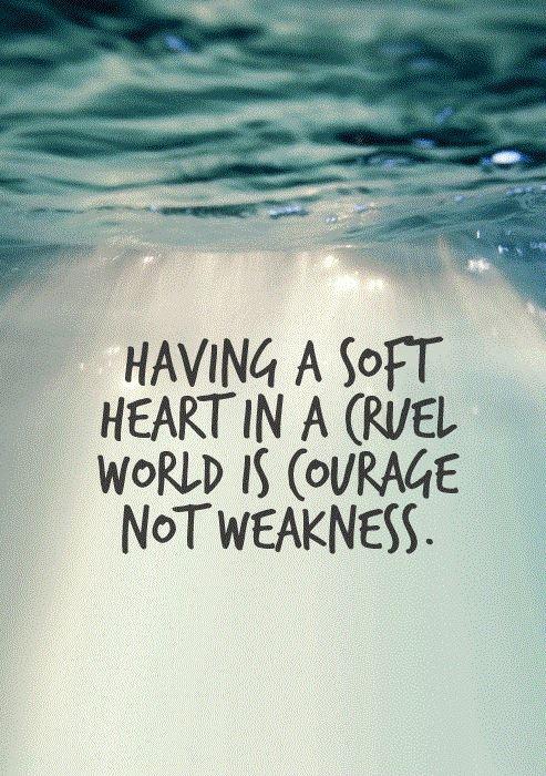 Having a soft heart in a cruel world is kindness not weakness Picture Quote #1