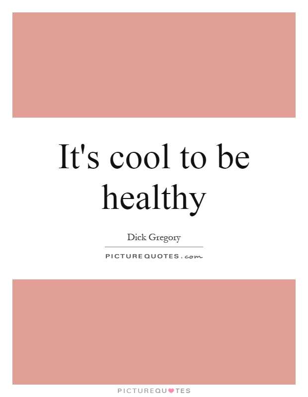 It's cool to be healthy Picture Quote #1