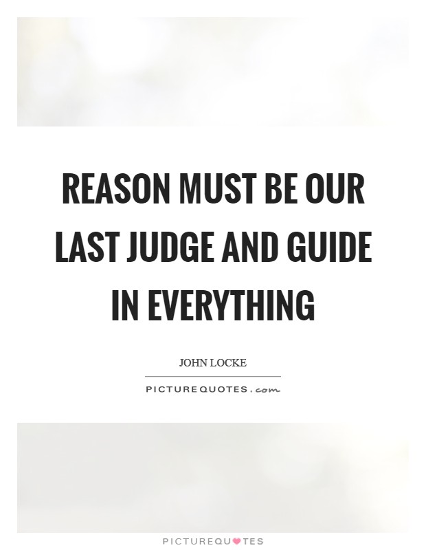 Reason must be our last judge and guide in everything Picture Quote #1