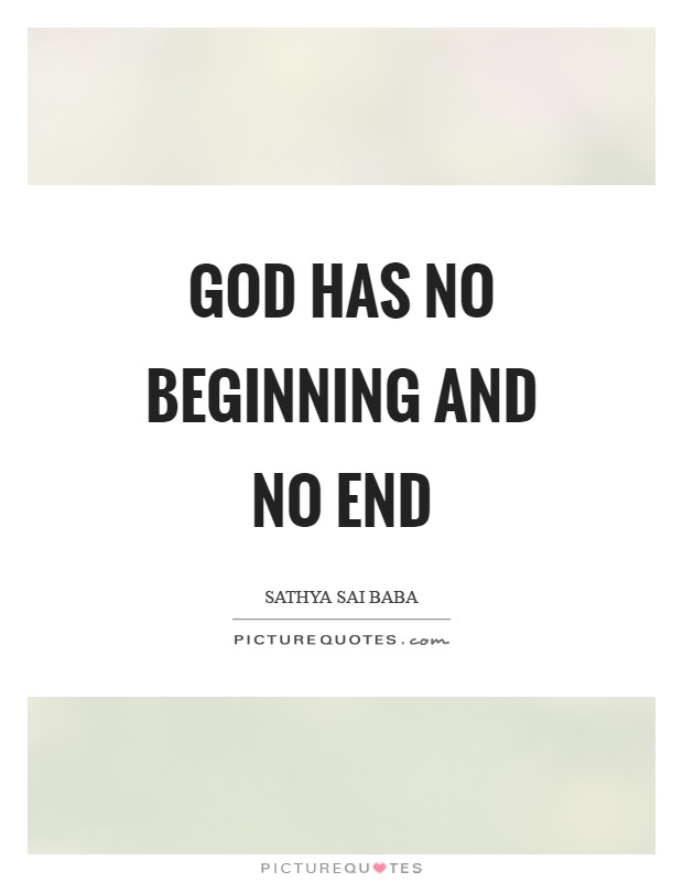 God has no beginning and no end Picture Quote #1
