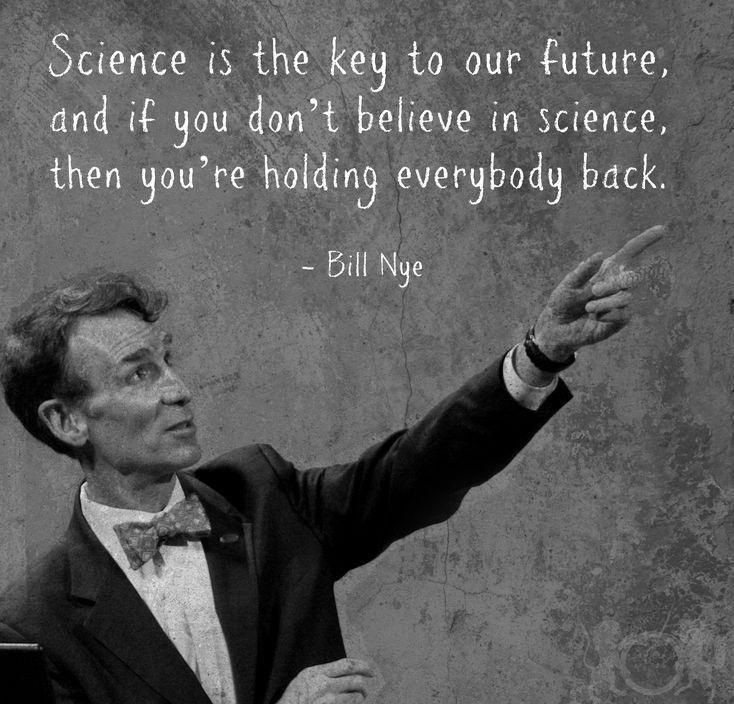 Science is the key to our future, and if you don't believe in science, then you're holding everybody back Picture Quote #1